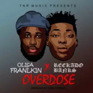 Olisa Franklin - “Overdose” ft. Reekado Banks
